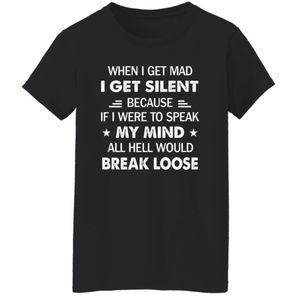 when i get mad i get silent because if i were to speak my mind all hell would break loose shirt 8 m8mdge