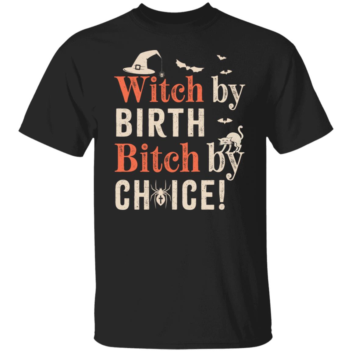 Witch By Birth Bitch By Choice Halloween Costume Shirt