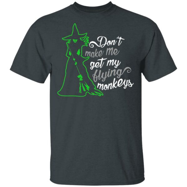 witch dont make me get my flying monkeys halloween t shirt 2 sx1e2