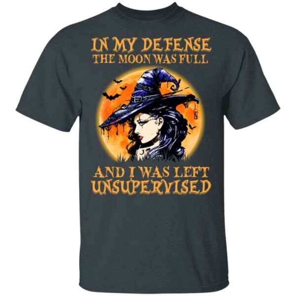 witch in my defense the moon was full and i was left unsupervised halloween t shirt 2 zwmx8