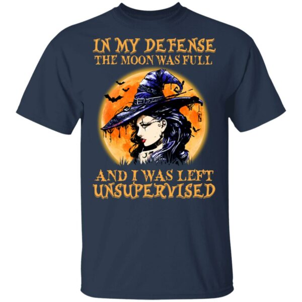 witch in my defense the moon was full and i was left unsupervised halloween t shirt 3 r7uuw