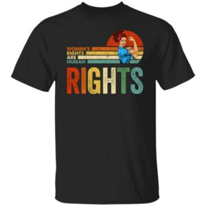 womens rights are human rights shirt support for women feminist female vintage rosie shirt 1 kjawm4