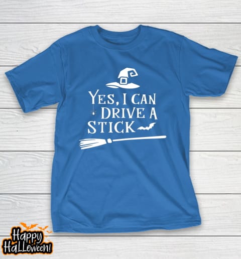 yes i can drive a stick shirt halloween broomstick party gift idea t shirt 777 sfp9gq