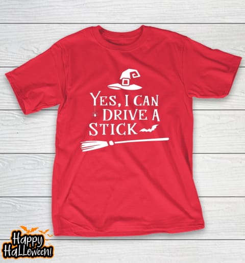yes i can drive a stick shirt halloween broomstick party gift idea t shirt 920 k4yefh