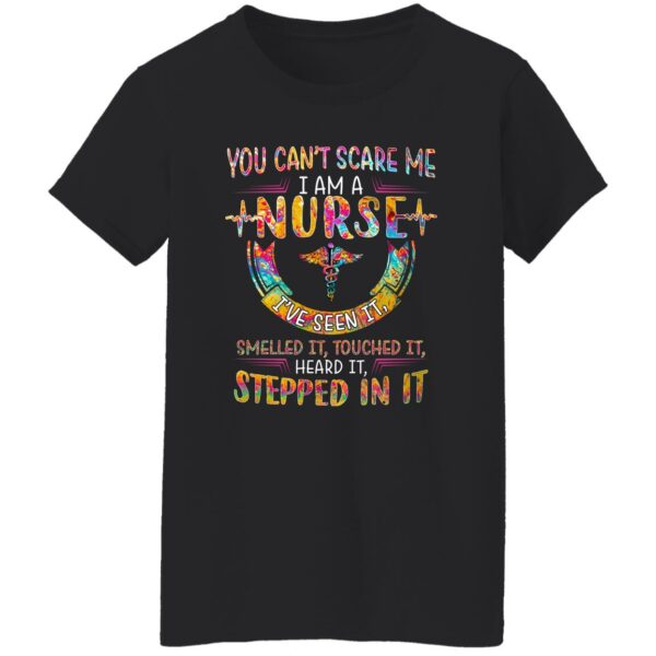 you cant scare me i am a nurse ive seen it smelled it touched it heard it stepped in it shirt 8 zfl1mx