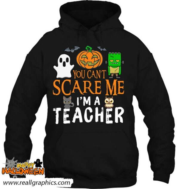 you cant scare me im a teacher funny halloween teacher shirt 1042 k1bad