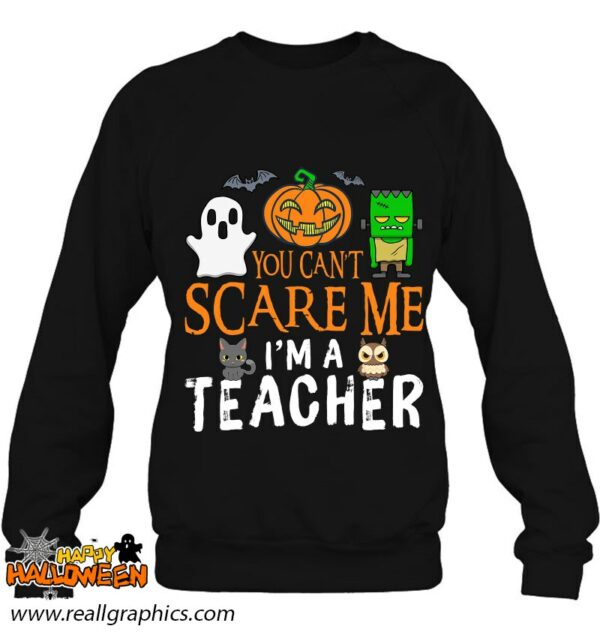 you cant scare me im a teacher funny halloween teacher shirt 1043 xpngy