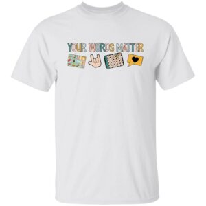 your words matter speech therapy appreciation shirt 1 i9ws3f