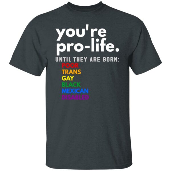 youre prolife until they are born poor trans gay lgbt shirt 5 zrx2t0