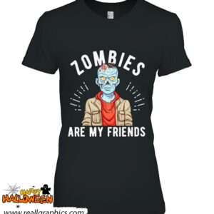 zombies are my friends monster halloween shirt 380 qKZJN