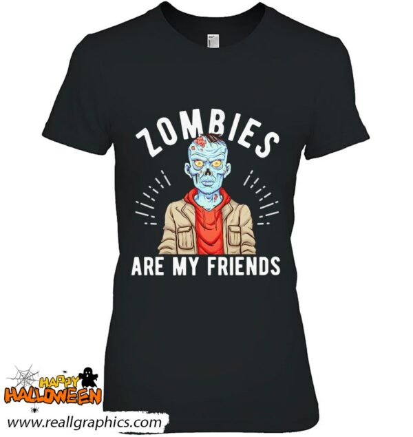 zombies are my friends monster halloween shirt 380 qkzjn