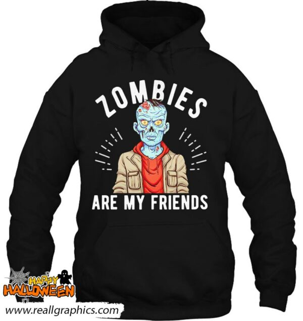 zombies are my friends monster halloween shirt 381 fza18