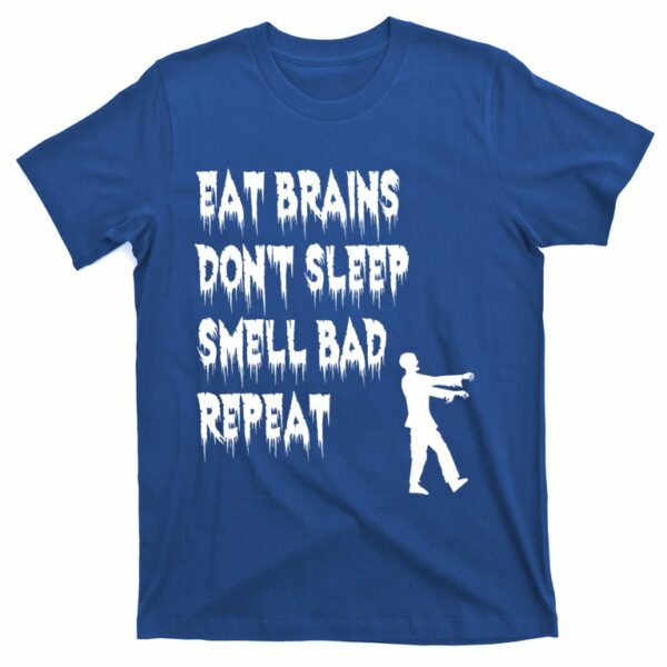 eat brains dont sleep smell bad repeat halloween t shirt 2 izd7gu