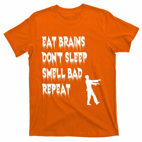 eat brains dont sleep smell bad repeat halloween t shirt 4 ziitmk