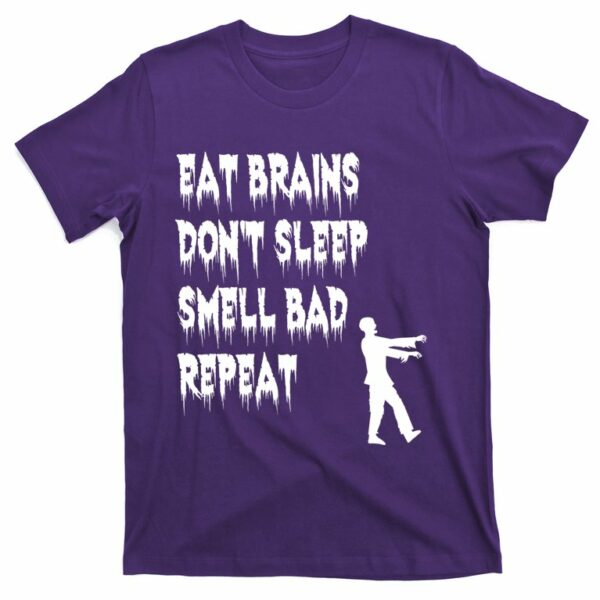 eat brains dont sleep smell bad repeat halloween t shirt 5 x8qdfv