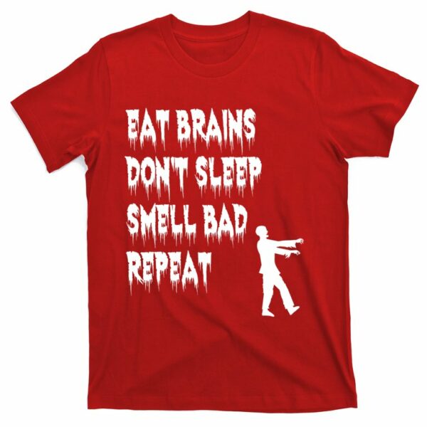 eat brains dont sleep smell bad repeat halloween t shirt 6 nxch6h