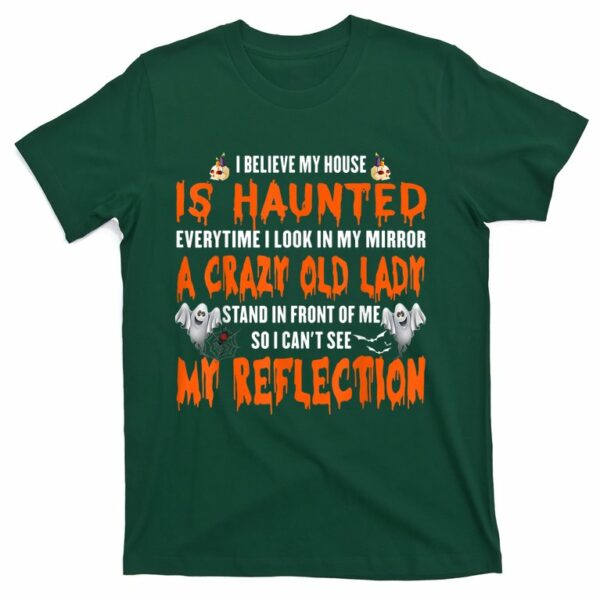 i believe my house is haunted everytime i look in my mirror t shirt 3 pjgusz