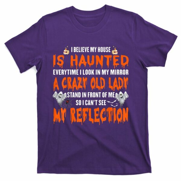 i believe my house is haunted everytime i look in my mirror t shirt 6 abfszi