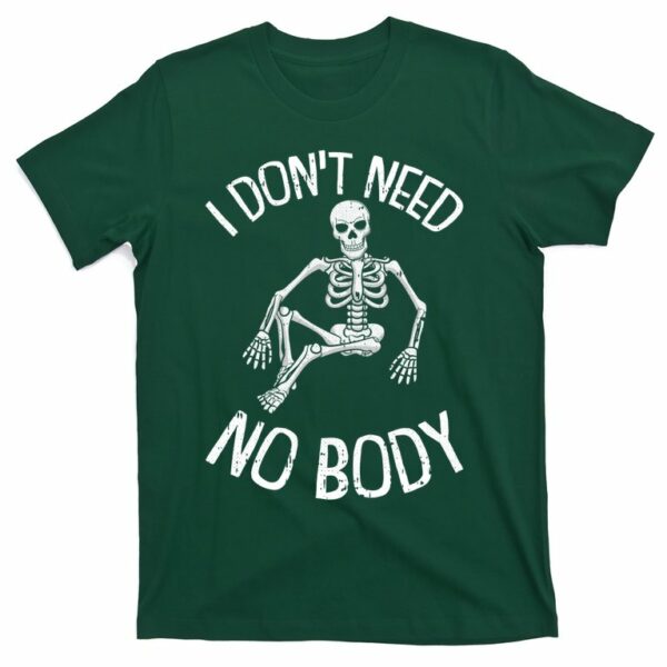 i dont need nobody funny skeleton t shirt 3 niczdj