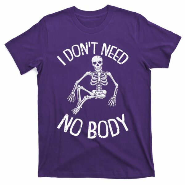 i dont need nobody funny skeleton t shirt 6 w3js2q