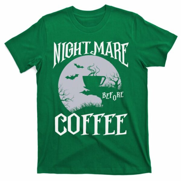 nightmare before coffee lover halloween night spooky t shirt 4 stnnx4