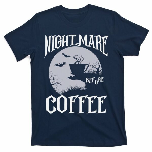 nightmare before coffee lover halloween night spooky t shirt 5 gbymir
