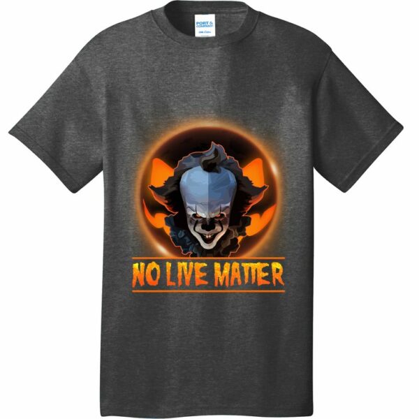 no live matter pennywise scary halloween t shirt 2 ffonxu