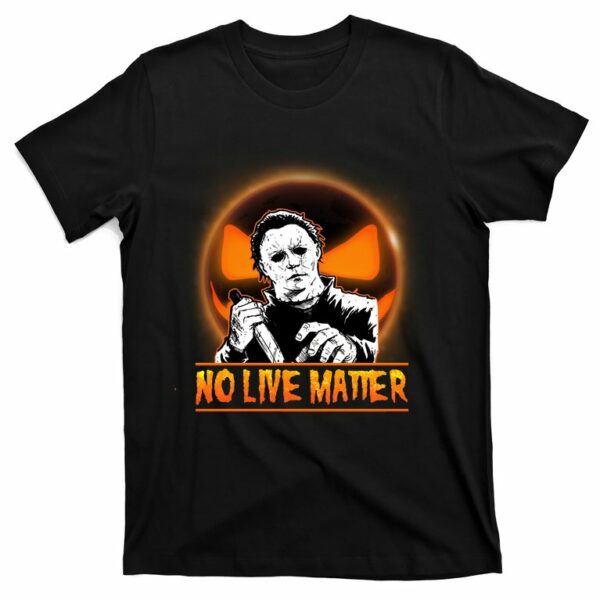 no live matter scary halloween michael myers t shirt 1 emjkwt