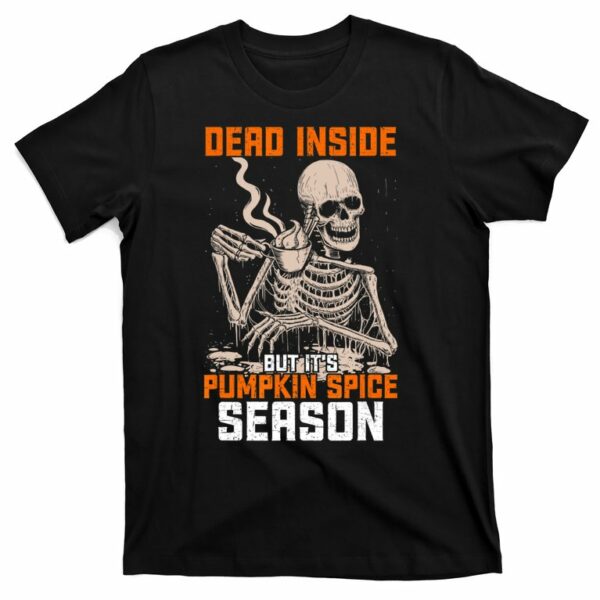 skeleton dead inside but its pumpkin spice season t shirt 1 ubl12a