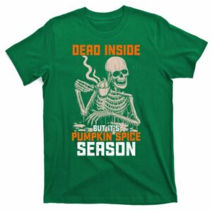 skeleton dead inside but its pumpkin spice season t shirt 5 aramxo