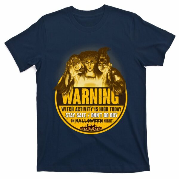 warning witch activity is high today stay safe dont go out halloween sanderson t shirt 4 enry2r