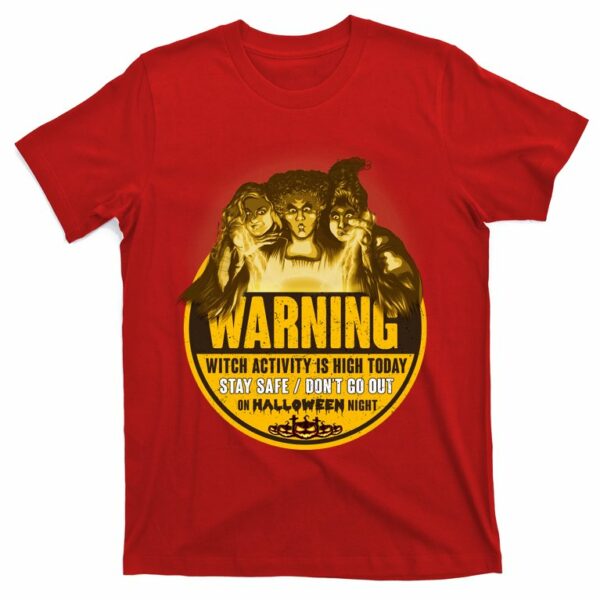 warning witch activity is high today stay safe dont go out halloween sanderson t shirt 7 taw5ns