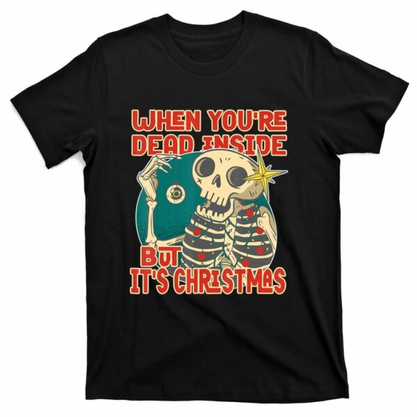 when youre dead inside but its christmas distressed t shirt 1 le0yba