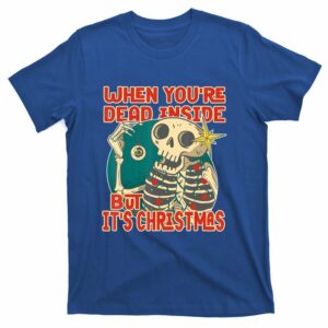 when youre dead inside but its christmas distressed t shirt 2 noysmw