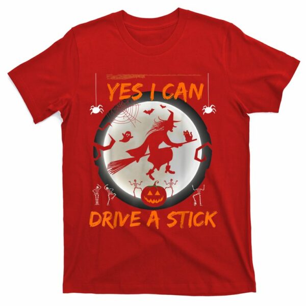 yes i can drive a stick funny halloween witch t shirt 6 hnn7cu