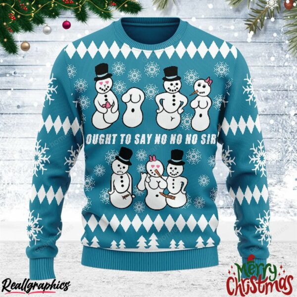 ought to say no no no sir all over print ugly sweatshirt sweater 1 toxo0t
