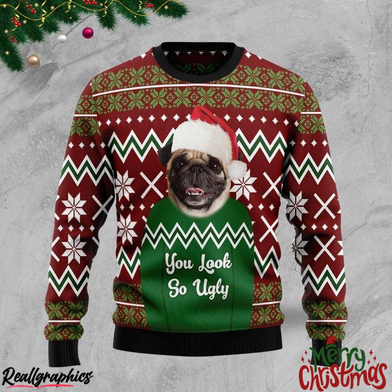 Pug You Look So Christmas Ugly Sweatshirt, Sweater
