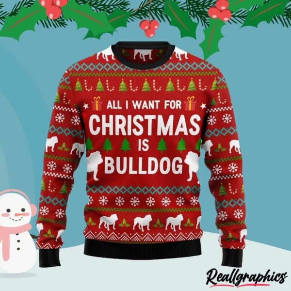all i want for christmas is bulldog ugly christmas sweater jsxkm1