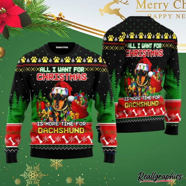 all i want for christmas is more time for dachshund ugly christmas sweater ywm2uv