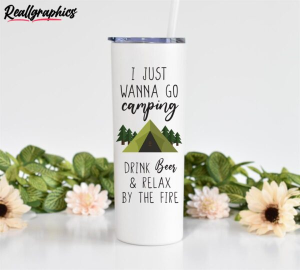 go camping drink beer relax by the fire camping gift skinny tumbler jw3j4k