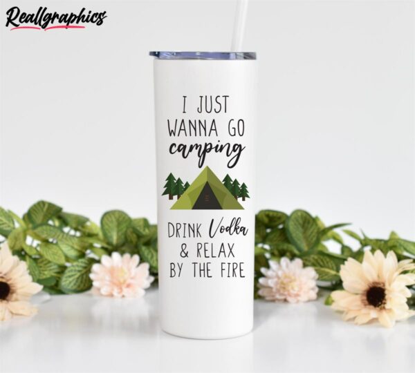 go camping drink vodka relax by the fire camping gift skinny tumbler qmgh5q