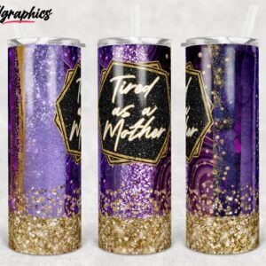 tired as a mother mom glitter mothers day skinny tumbler em7jlv