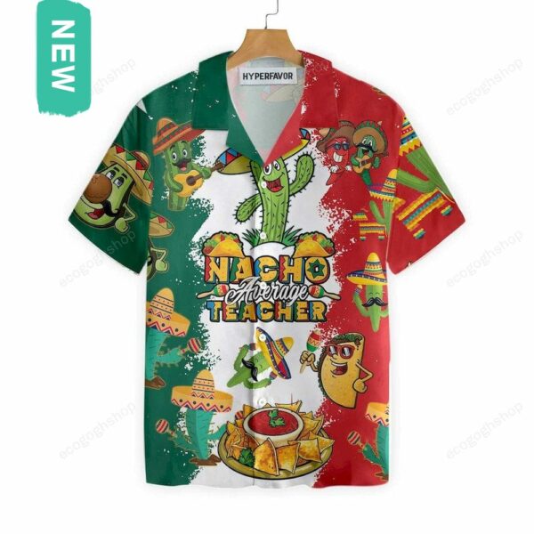 nacho average teacher hawaiian shirt u2652w