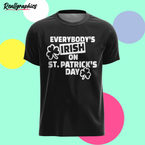 black t shirt everybodys irish on st patricks day gtuczj