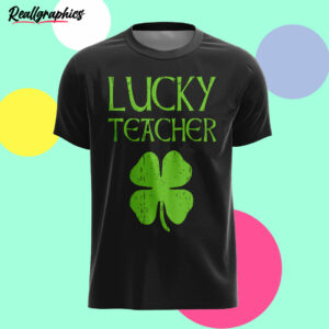 black t shirt teacher st patricks day lucky teacher qhjmvk