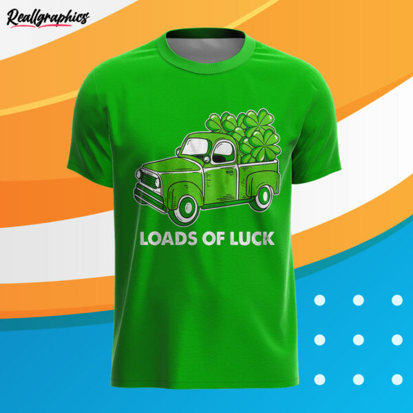 irish green t shirt st patricks day loads of luck truck clover lucky 4 leaf jcoqaa