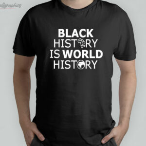 t shirt black black history is world history leqdty