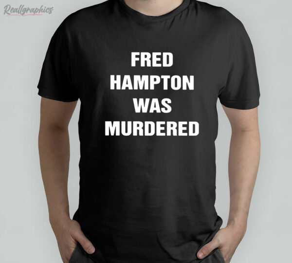 t shirt black fred hampton was murdered agd7ke
