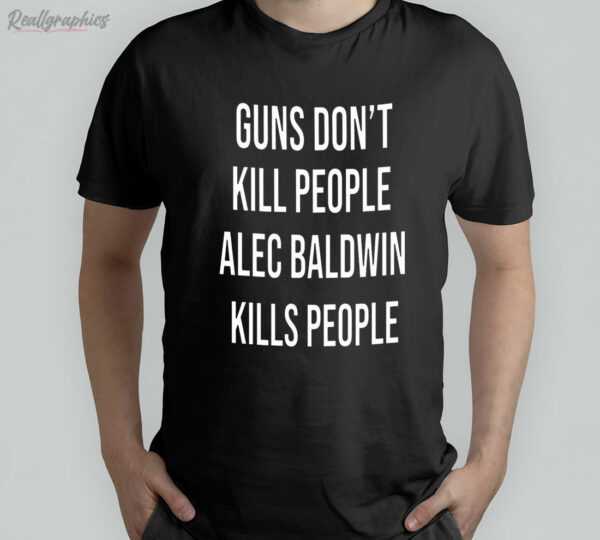 t shirt black guns dont kill people alec baldwin kills people lzty5j