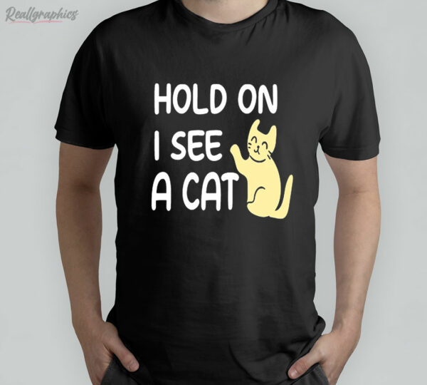 t shirt black hold on i see a cat tshirt e7tl87